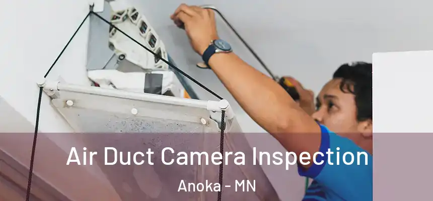  Air Duct Camera Inspection Anoka - MN