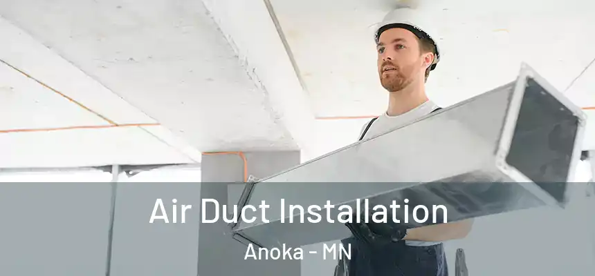  Air Duct Installation Anoka - MN
