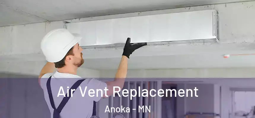 Air Vent Replacement Anoka - MN