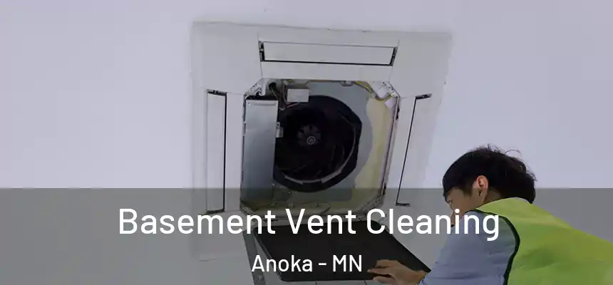  Basement Vent Cleaning Anoka - MN