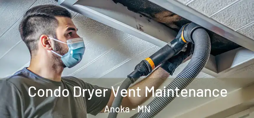  Condo Dryer Vent Maintenance Anoka - MN