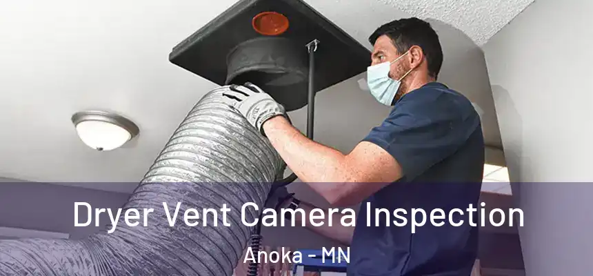  Dryer Vent Camera Inspection Anoka - MN