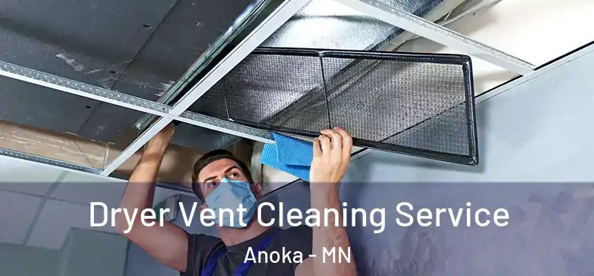  Dryer Vent Cleaning Service Anoka - MN