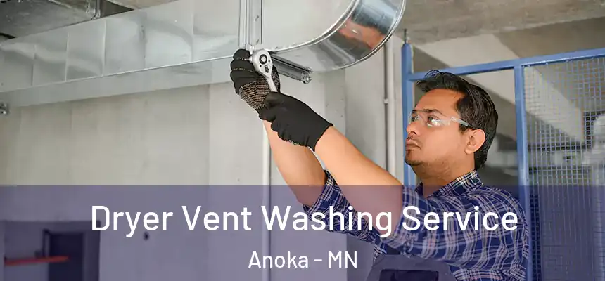  Dryer Vent Washing Service Anoka - MN
