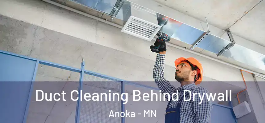  Duct Cleaning Behind Drywall Anoka - MN