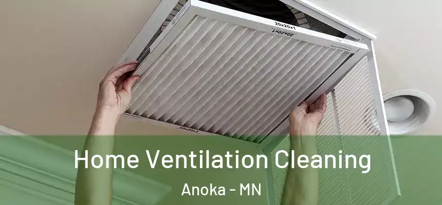  Home Ventilation Cleaning Anoka - MN