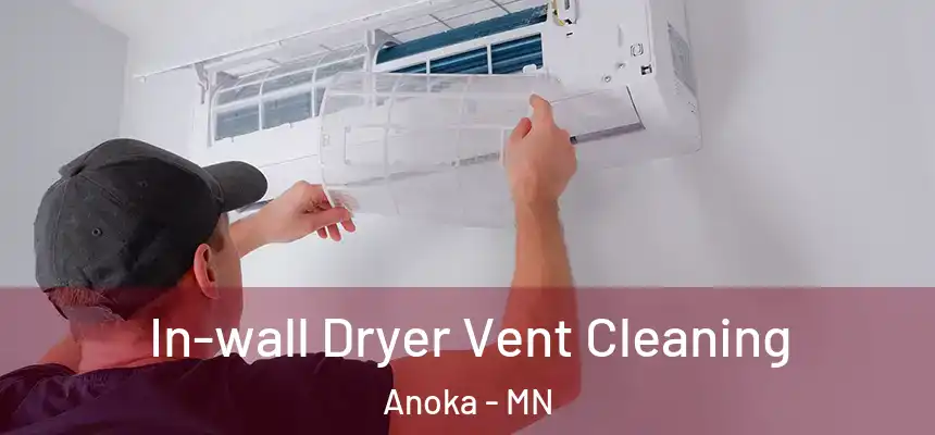  In-wall Dryer Vent Cleaning Anoka - MN
