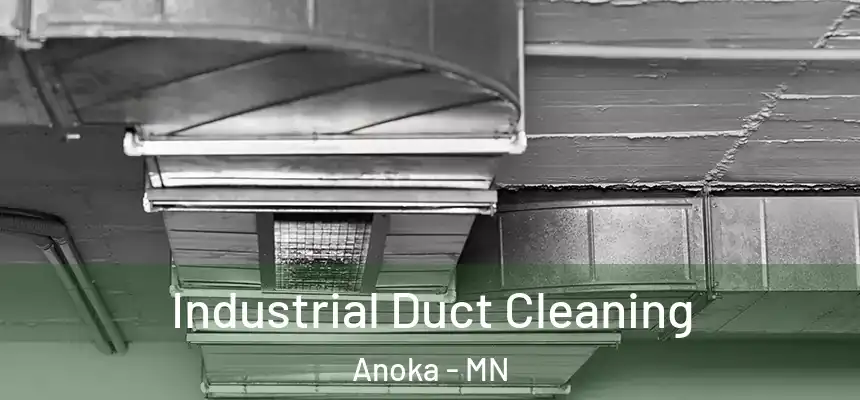  Industrial Duct Cleaning Anoka - MN