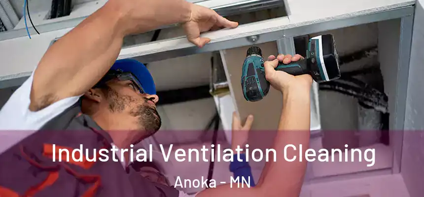  Industrial Ventilation Cleaning Anoka - MN