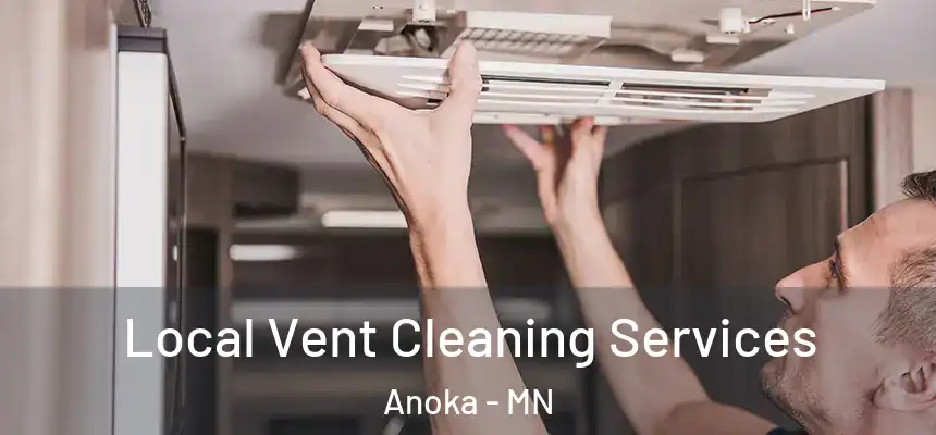  Local Vent Cleaning Services Anoka - MN