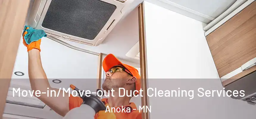  Move-in/Move-out Duct Cleaning Services Anoka - MN