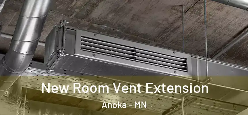  New Room Vent Extension Anoka - MN