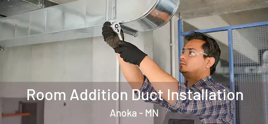  Room Addition Duct Installation Anoka - MN