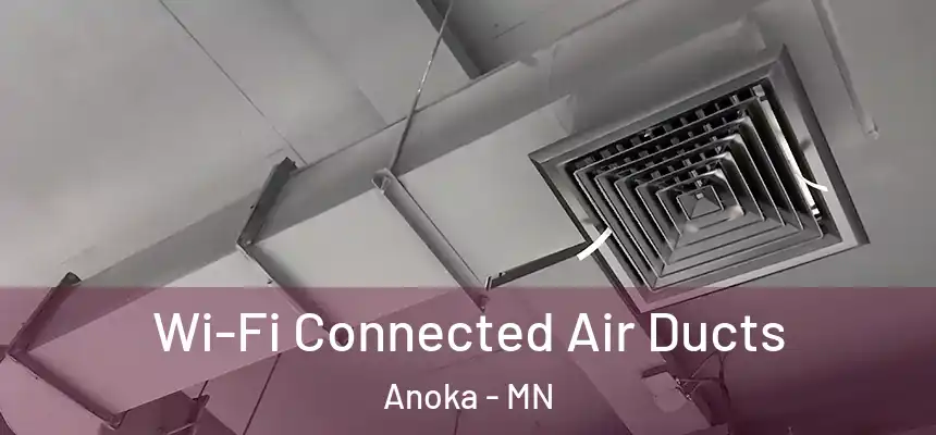  Wi-Fi Connected Air Ducts Anoka - MN